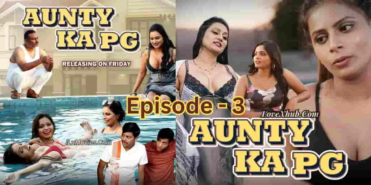 Aunty Ka PG Episode 3 (2023) Ft. Bharti Jha Full Hot Web Series Download
