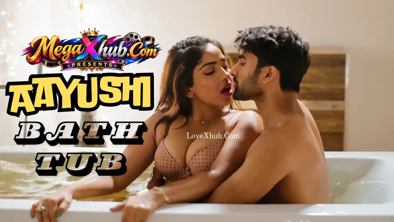 Aayushi Jaiswal : BathTub Sex Full HD XXX Video