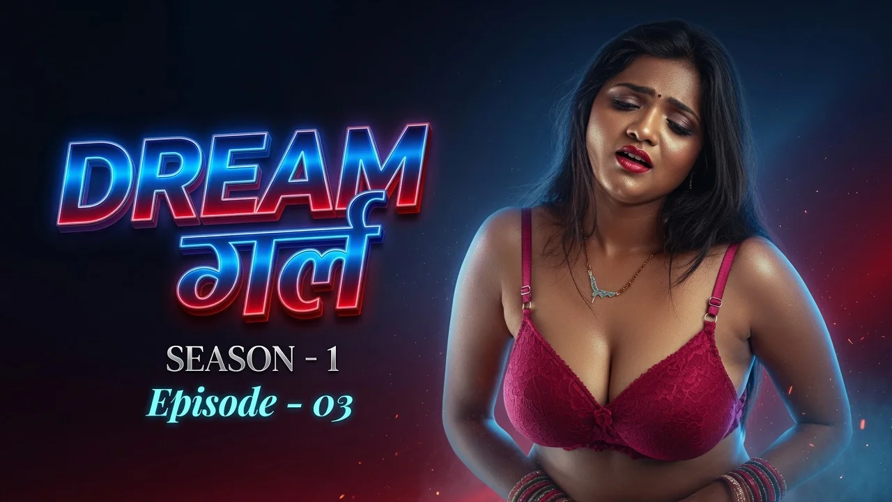 Dream Girl S01E03 (2023) Full HD Hot Series Ft. Bharti Jha